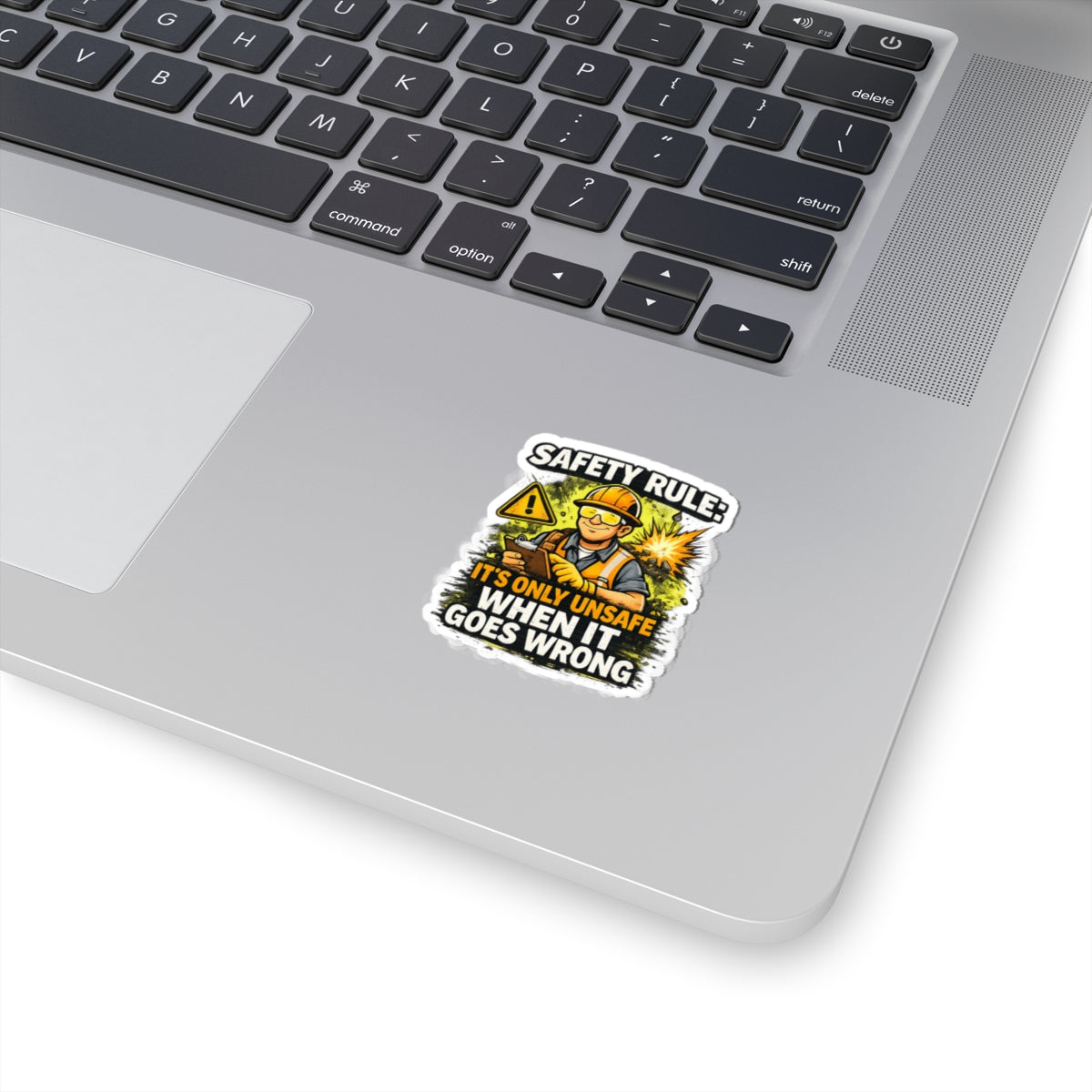 Safety Rule Construction Sticker — "It's Only Unsafe When It Goes Wrong"