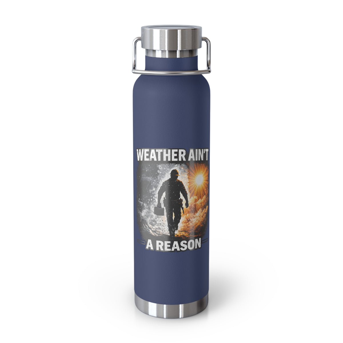 Insulated Water Bottle – "Weather Ain't A Reason" Adventure Stainless Steel 22oz