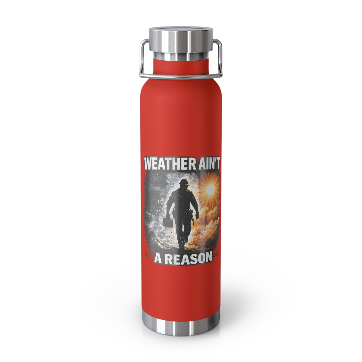 Insulated Water Bottle – "Weather Ain't A Reason" Adventure Stainless Steel 22oz