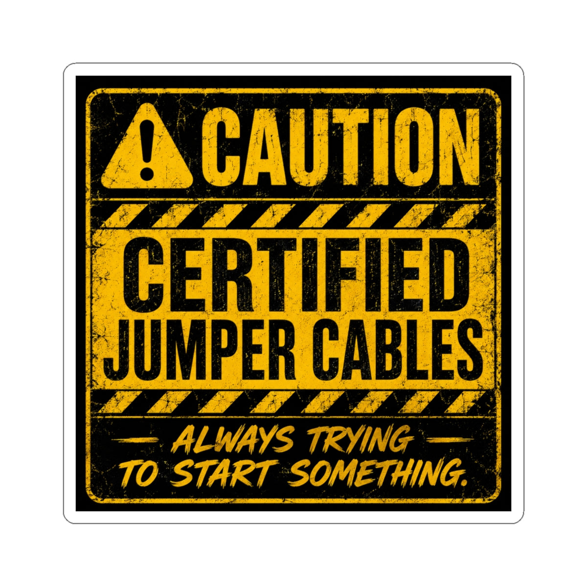 Caution Jumper Cables Sticker — 'Caution: Always Trying to Start Something'