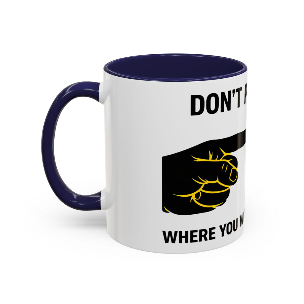 Accent Coffee Mug – “Don’t Put Your” Funny Bird Pointing Graphic Mug (11/15 oz)