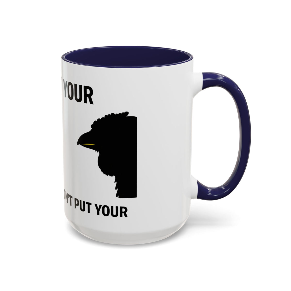 Accent Coffee Mug – “Don’t Put Your” Funny Bird Pointing Graphic Mug (11/15 oz)