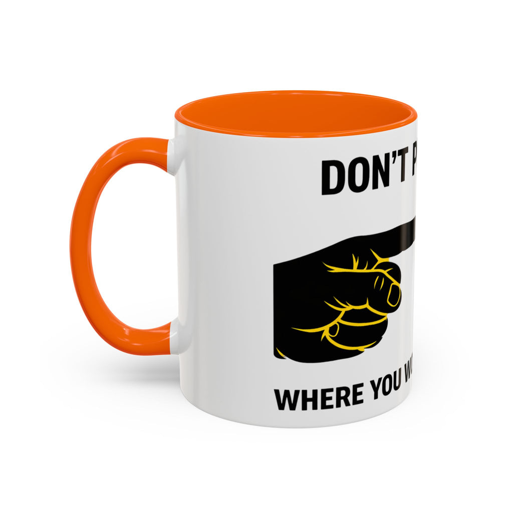 Accent Coffee Mug – “Don’t Put Your” Funny Bird Pointing Graphic Mug (11/15 oz)
