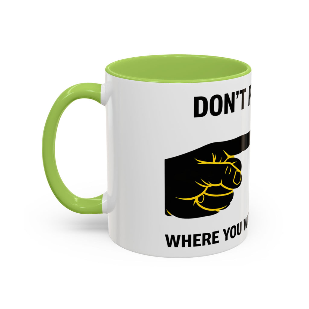 Accent Coffee Mug – “Don’t Put Your” Funny Bird Pointing Graphic Mug (11/15 oz)
