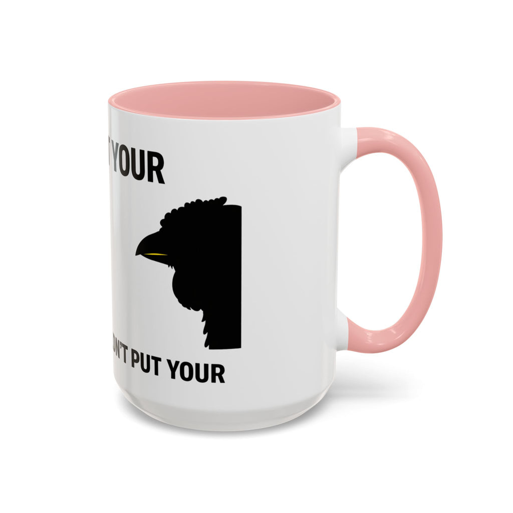 Accent Coffee Mug – “Don’t Put Your” Funny Bird Pointing Graphic Mug (11/15 oz)