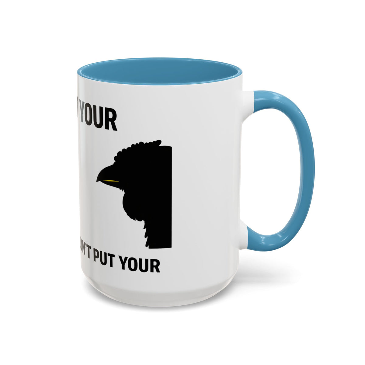 Accent Coffee Mug – “Don’t Put Your” Funny Bird Pointing Graphic Mug (11/15 oz)