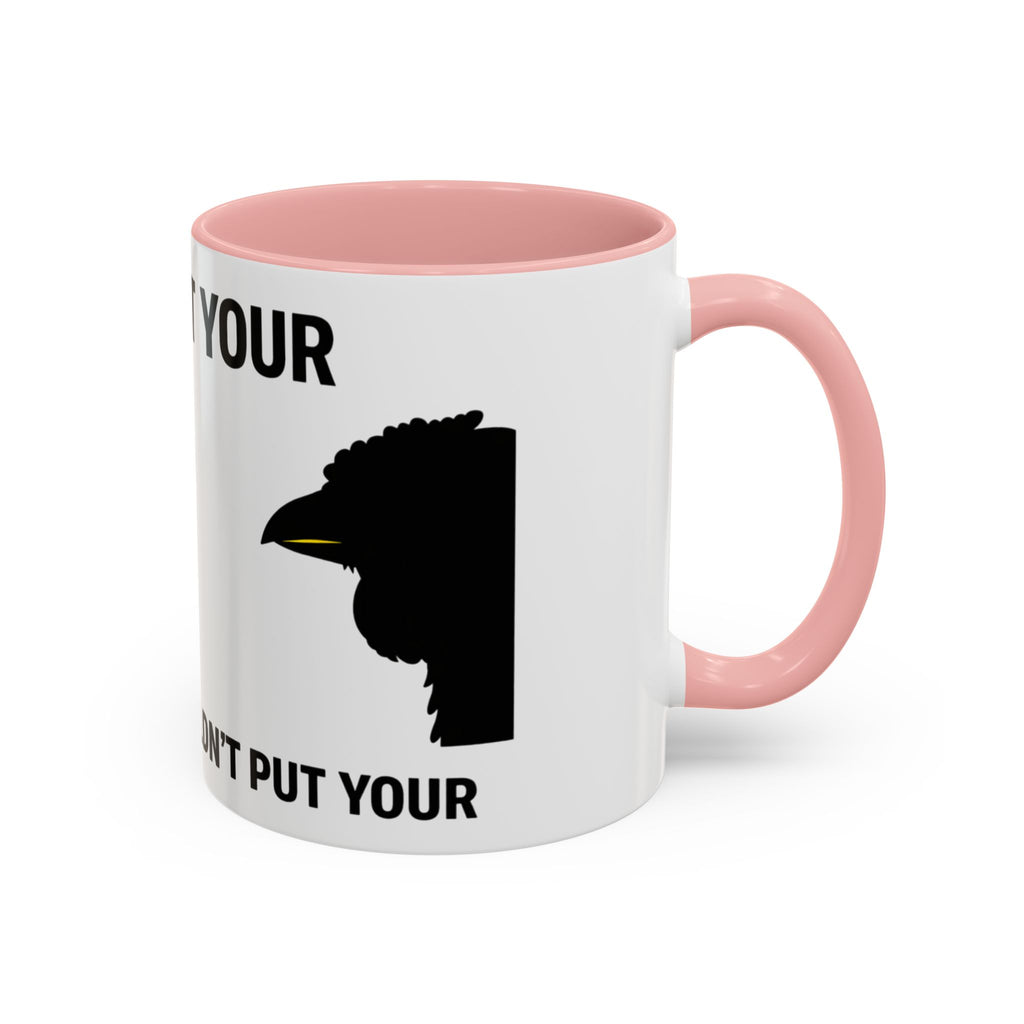 Accent Coffee Mug – “Don’t Put Your” Funny Bird Pointing Graphic Mug (11/15 oz)