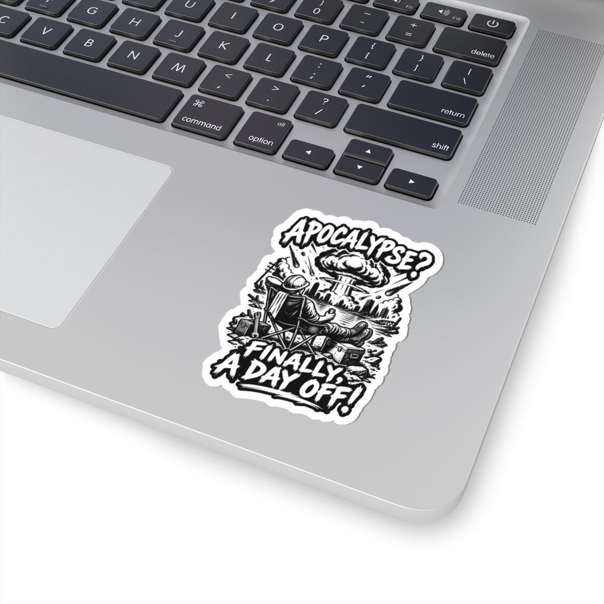 Kiss-Cut Sticker — “Apocalypse? Finally a Day Off!” Black & White Retro Survival Humor