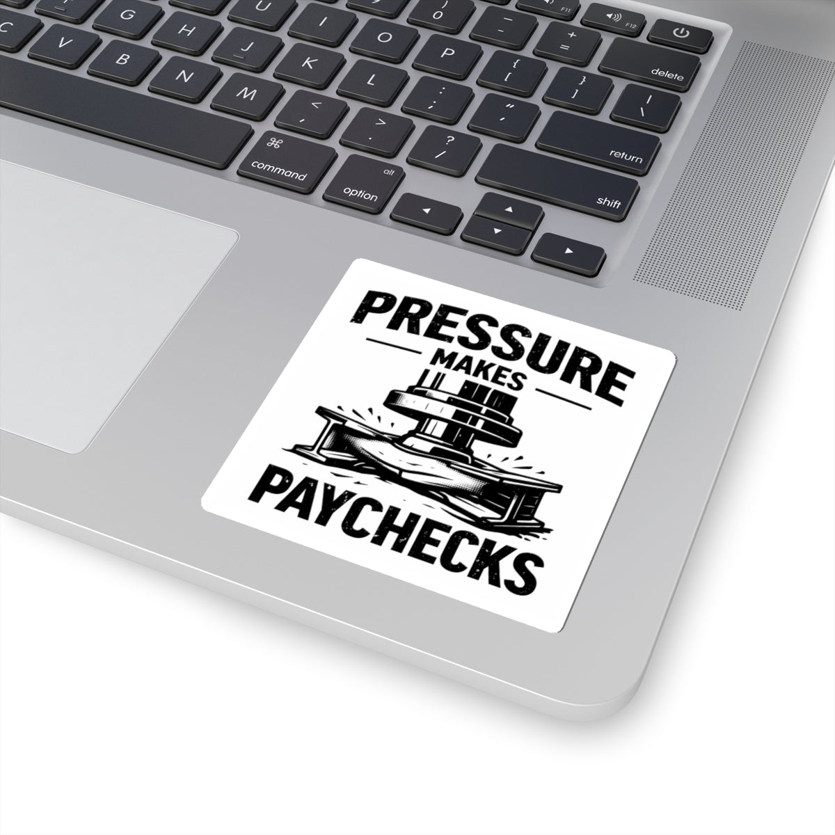 Pressure Makes Paychecks Sticker — Industrial Work / Machinist Vinyl Decal